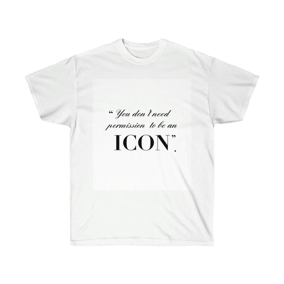 Unisex Ultra Cotton Tee YOU DON’T NEED PERMISSION TO BE AN ICON