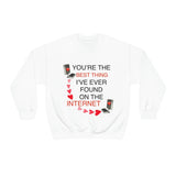 YOU’RE THE BEST THING I’VE EVER FOUND ON THE INTERNET Unisex Crewneck Sweatshirt