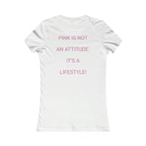 PINK IS NOT AN ATTITUDE. IT’S A LIFESTYLE Cotton Tee