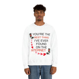 YOU’RE THE BEST THING I’VE EVER FOUND ON THE INTERNET Unisex Crewneck Sweatshirt
