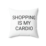 Square Pillow SHOPPING IS MY CARDIO